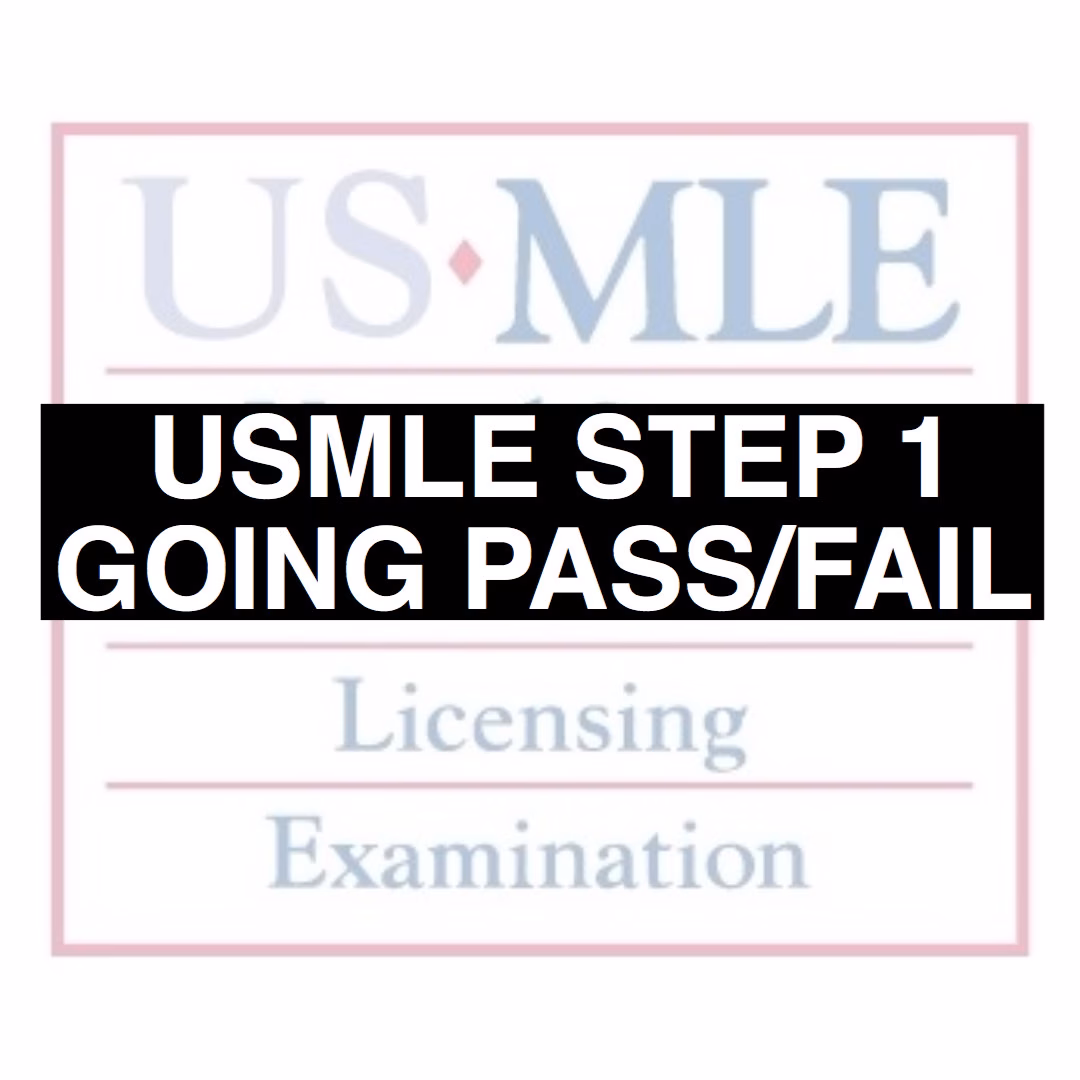 Thoughts On USMLE Step 1 Going Pass/Fail